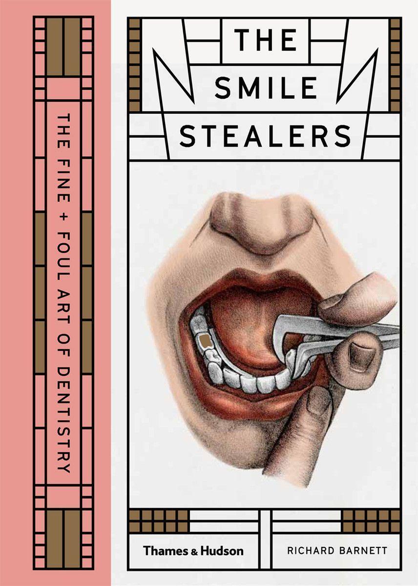 Cover: 9780500519110 | The Smile Stealers | The Fine and Foul Art of Dentistry | Barnett