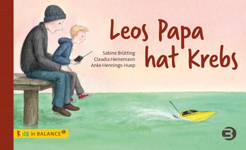 Cover: 9783867391306 | Leos Papa hat Krebs | Sabine Brütting (u. a.) | Buch | kids in BALANCE