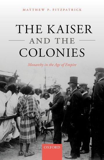 Cover: 9780192897039 | The Kaiser and the Colonies | Monarchy in the Age of Empire | Buch