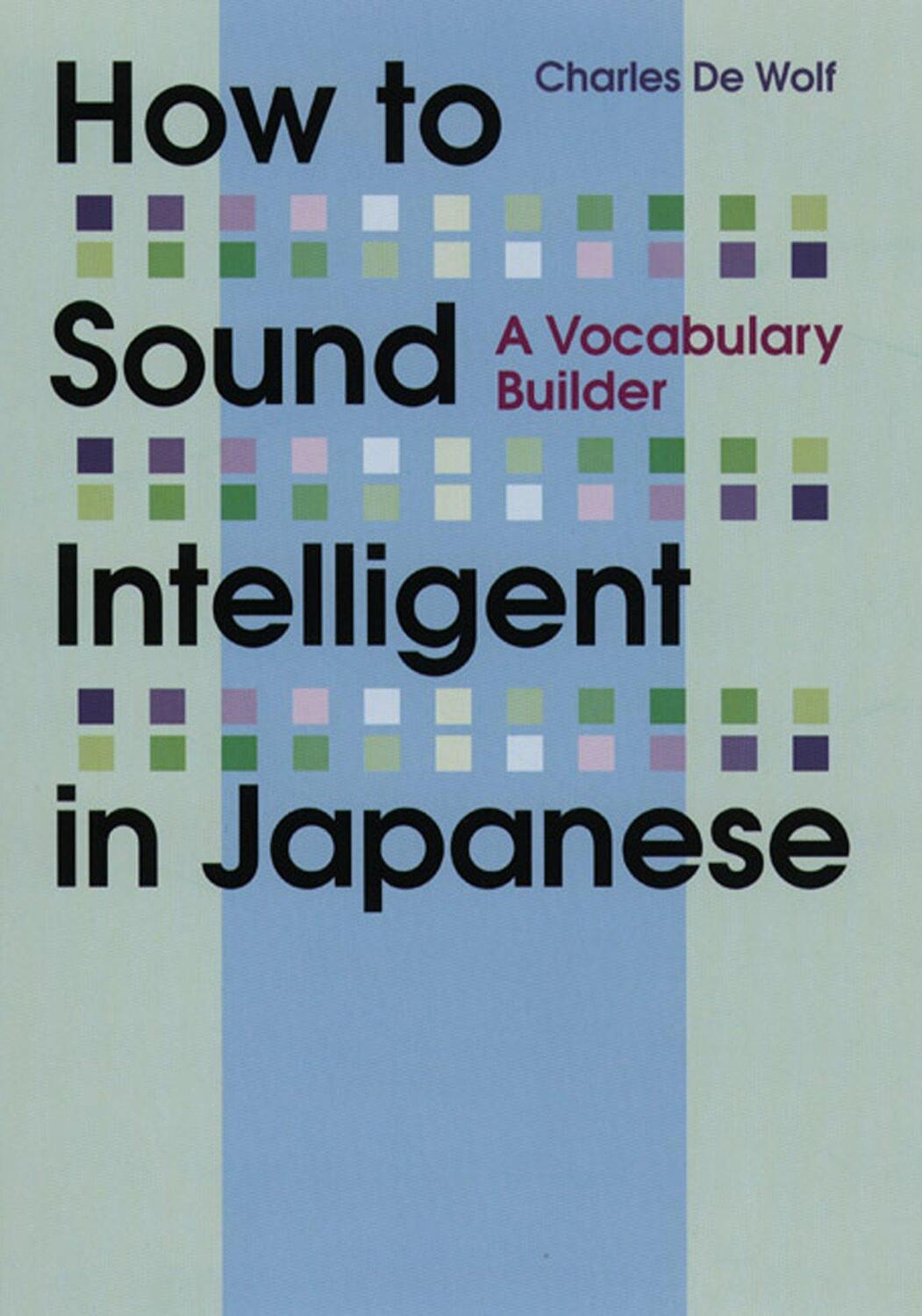 Cover: 9781568364186 | How to Sound Intelligent in Japanese: A Vocabulary Builder | Wolf