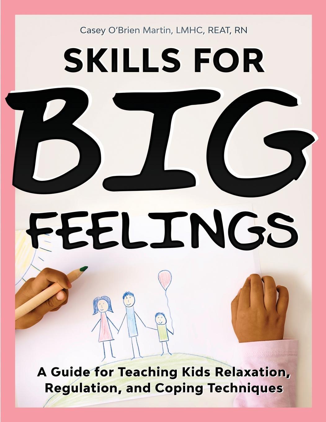 Cover: 9781735517728 | Skills for Big Feelings | Casey O'Brien Martin | Taschenbuch | 2020