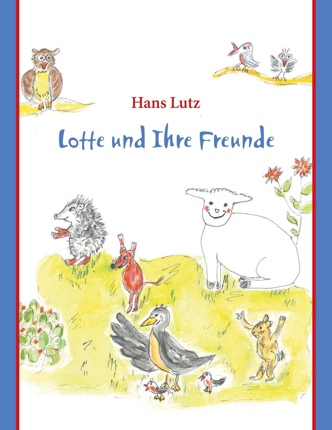 Cover: 9783750447691 | Lotte und Ihre Freunde | Vier Geschichten | Hans Lutz | Taschenbuch