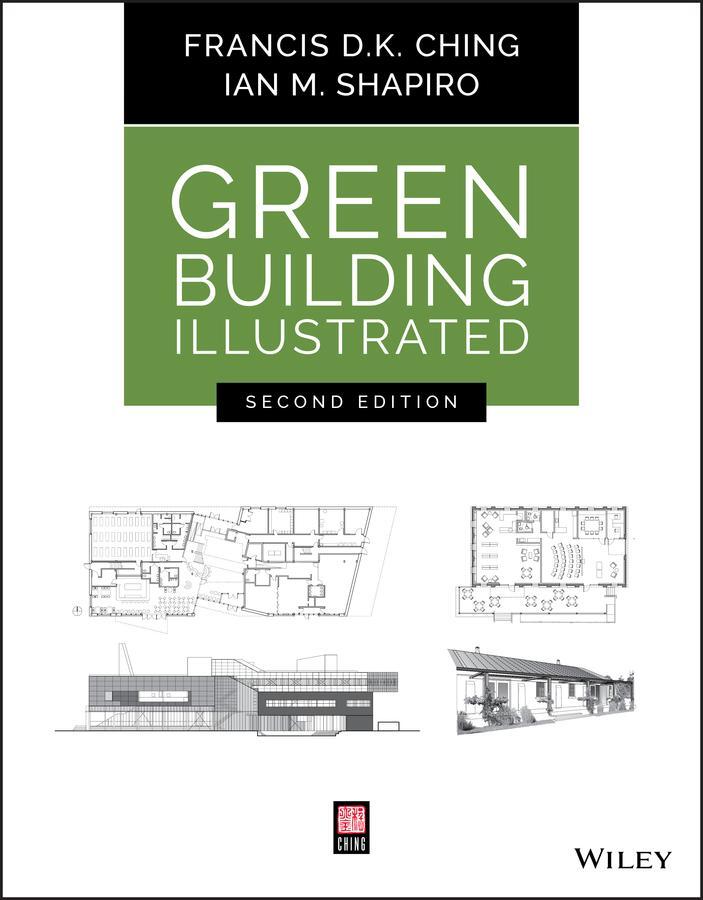 Cover: 9781119653967 | Green Building Illustrated | Francis D K Ching (u. a.) | Taschenbuch