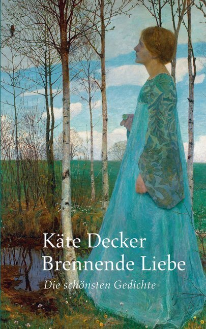 Cover: 9783960450771 | Brennende Liebe | Die schönsten Gedichte | Käte Decker | Buch | 152 S.