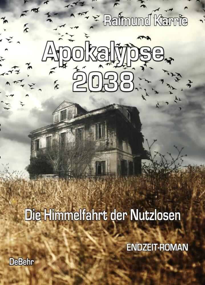 Cover: 9783957531728 | Apokalypse 2038 | Die Himmelfahrt der Nutzlosen. Endzeit-Roman | Buch