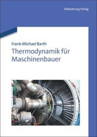 Cover: 9783486707724 | Thermodynamik für Maschinenbauer | Frank-Michael Barth | Taschenbuch