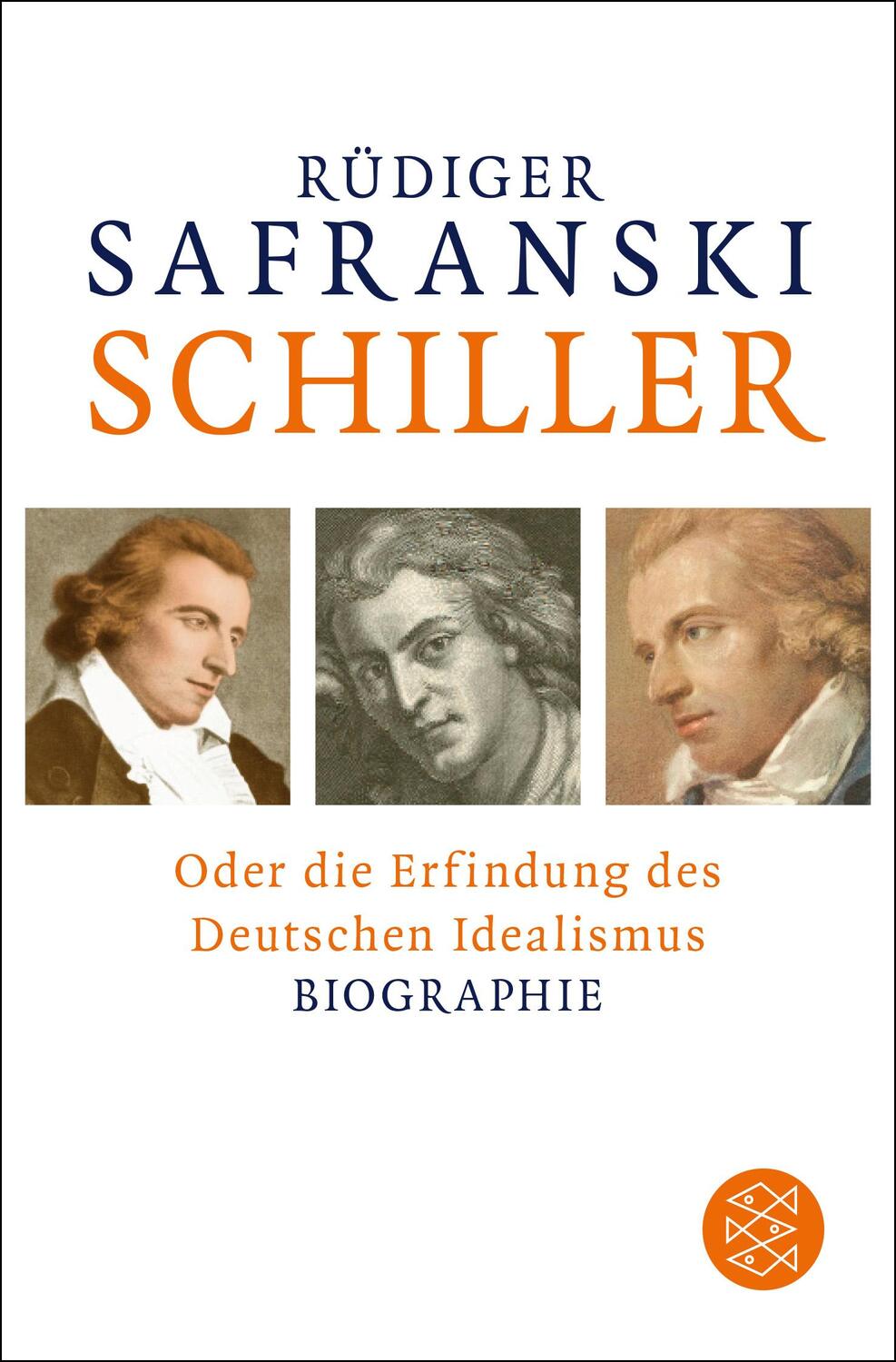 Cover: 9783596033607 | Schiller | oder Die Erfindung des Deutschen Idealismus | Safranski
