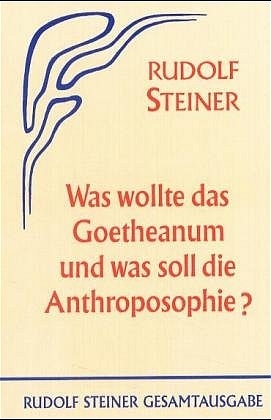 Cover: 9783727408403 | Was wollte das Goetheanum und was soll die Anthroposophie? | Steiner