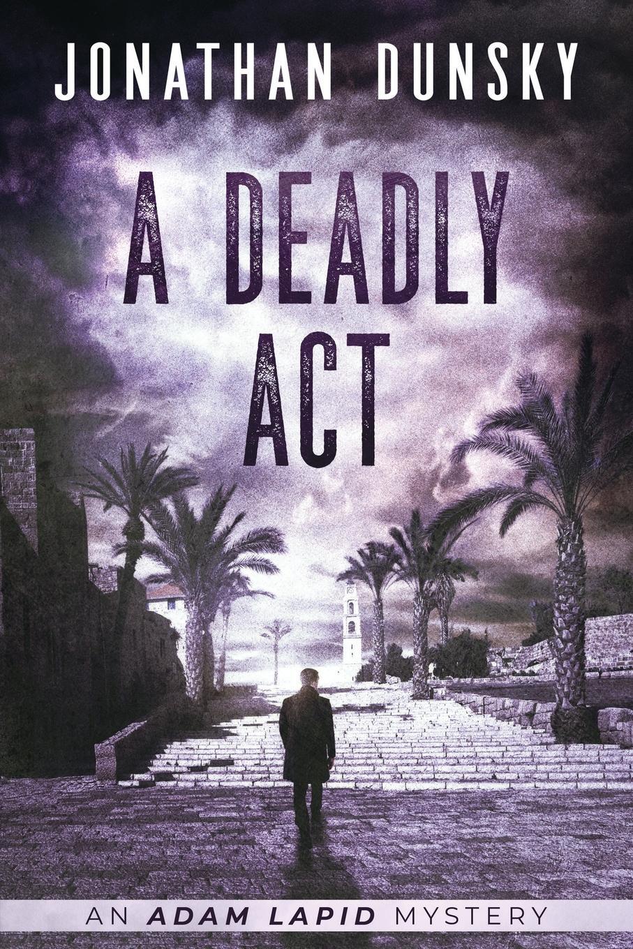 Cover: 9789657795040 | A Deadly Act | Jonathan Dunsky | Taschenbuch | Adam Lapid Mysteries