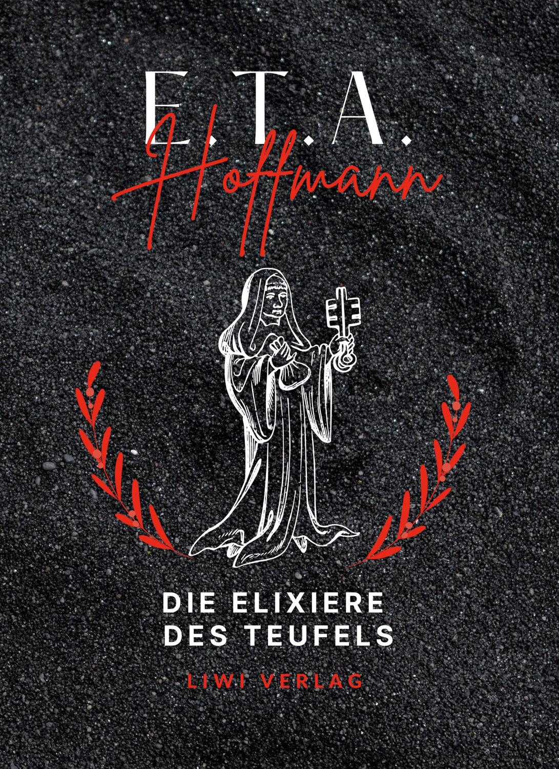 Cover: 9783965425606 | E.T.A. Hoffmann: Die Elixiere des Teufels. Vollständige Neuausgabe