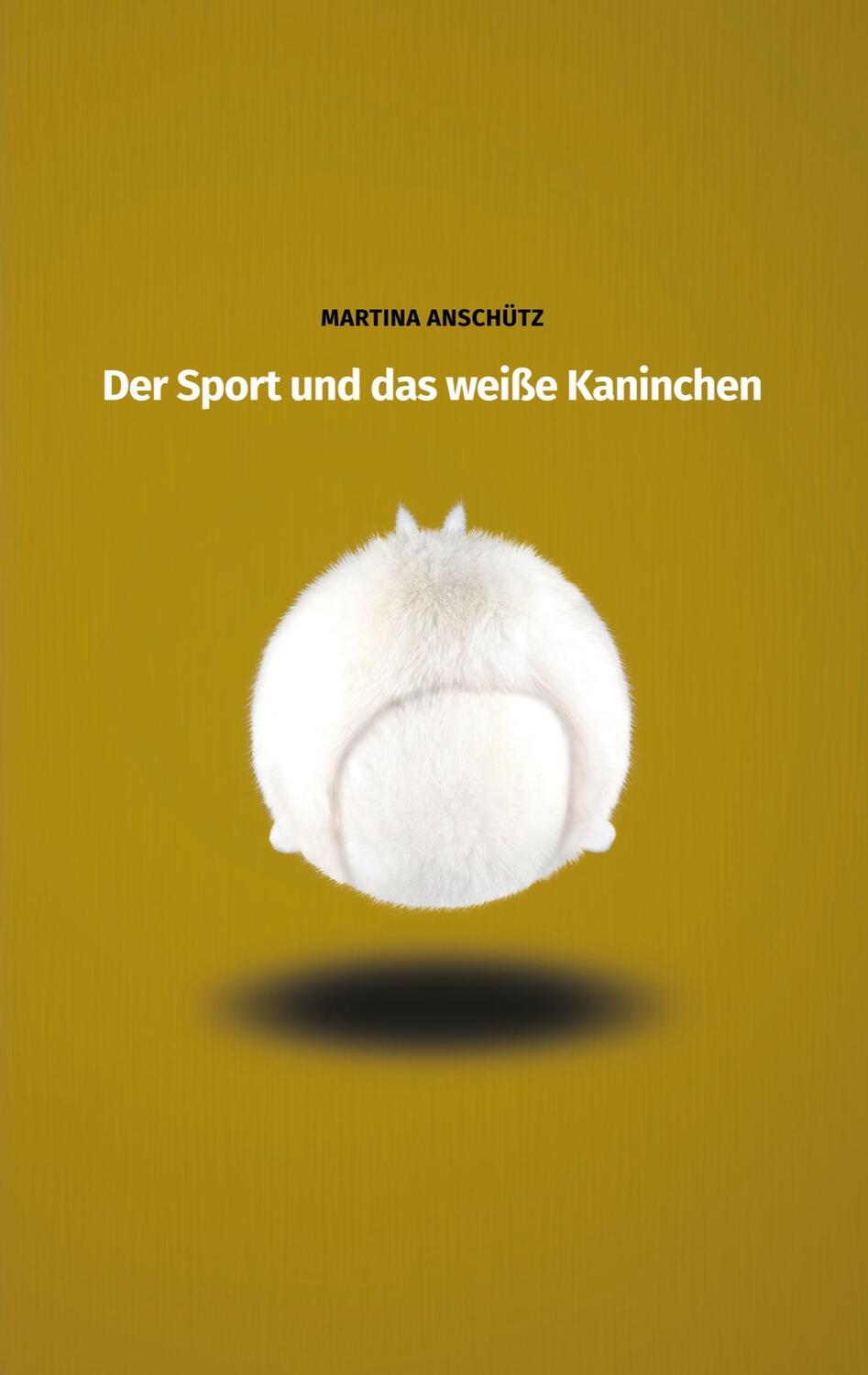 Cover: 9783756218981 | Der Sport und das weiße Kaninchen | DE | Martina Anschütz | Buch