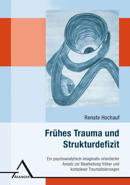 Cover: 9783893344857 | Frühes Trauma und Strukturdefizit | Renate Hochauf | Taschenbuch | XI