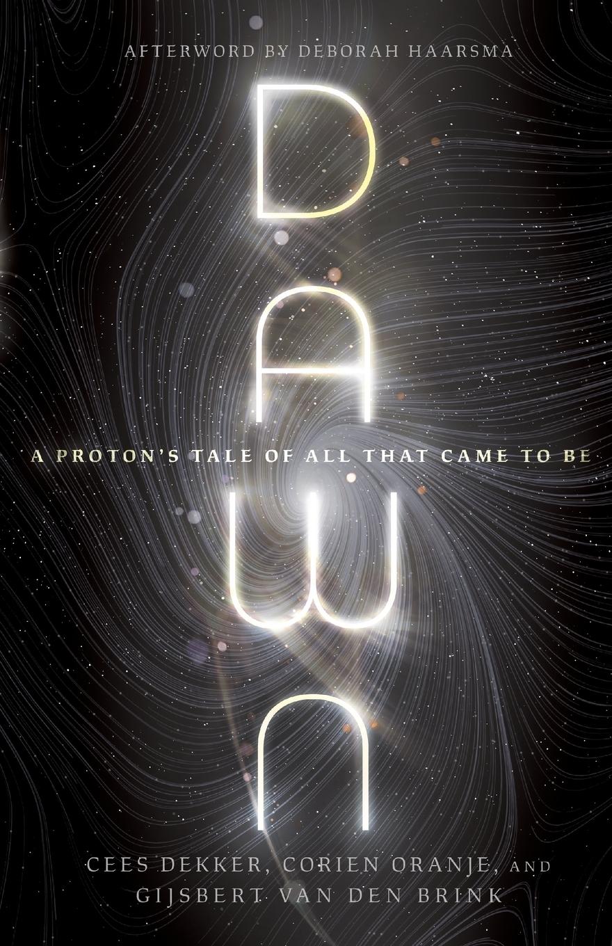 Cover: 9781514005668 | Dawn | A Proton's Tale of All That Came to Be | Cees Dekker (u. a.)