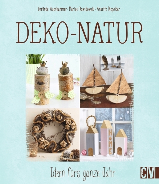 Cover: 9783838836126 | Deko-Natur | Ideen fürs ganze Jahr | Gerlinde Auenhammer (u. a.)