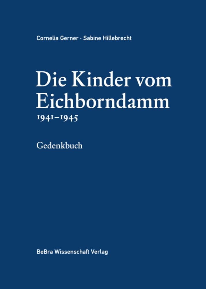 Cover: 9783954103119 | Die Kinder vom Eichborndamm 1941-1945 | Cornelia Gerner (u. a.) | Buch
