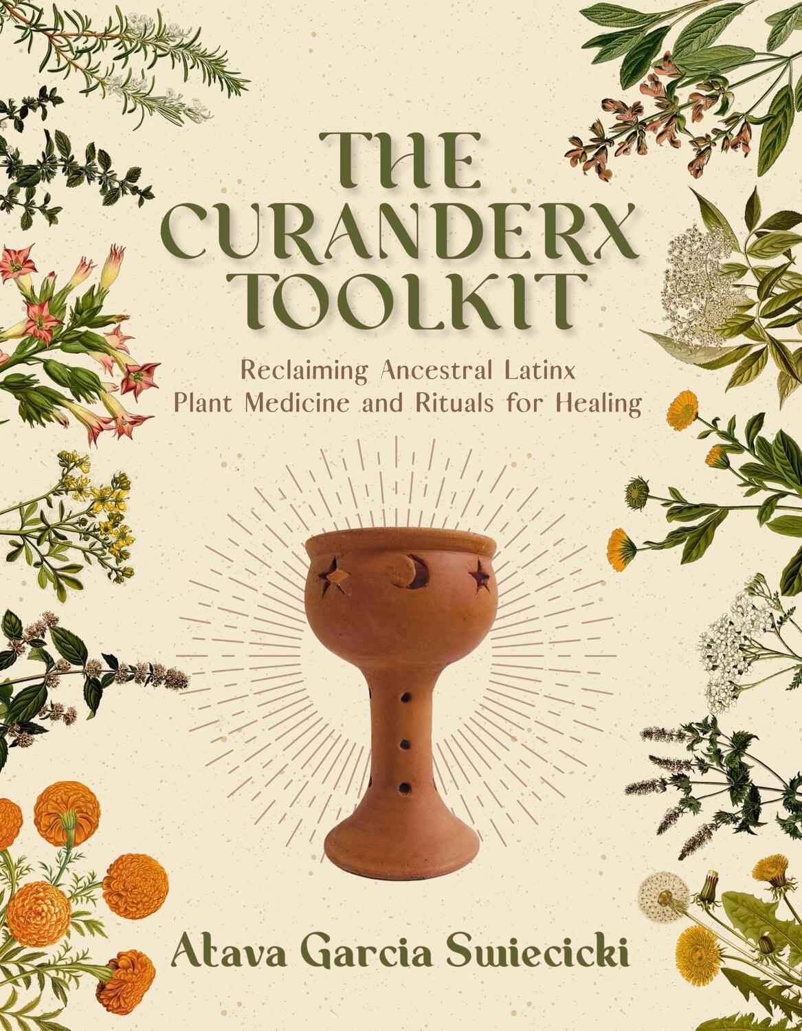 Cover: 9781597145718 | The Curanderx Toolkit: Reclaiming Ancestral Latinx Plant Medicine...
