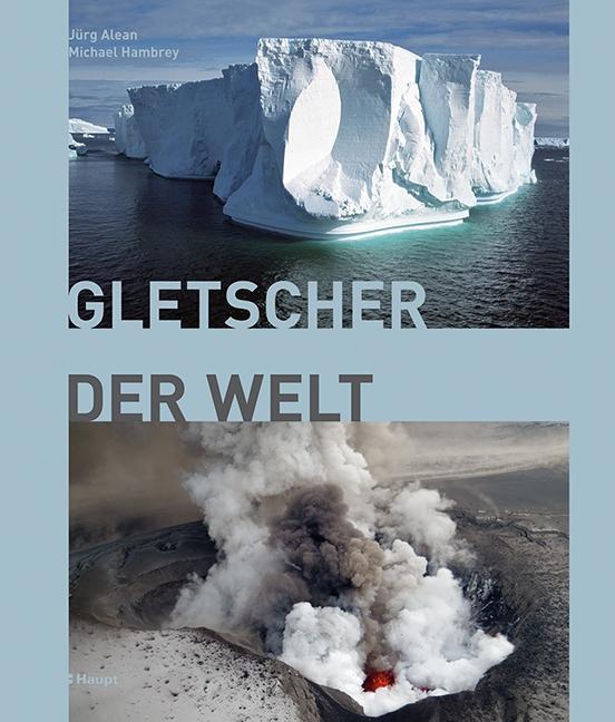 Cover: 9783258078038 | Gletscher der Welt | Jürg/Hambrey, Michael Alean | Buch | 296 S.