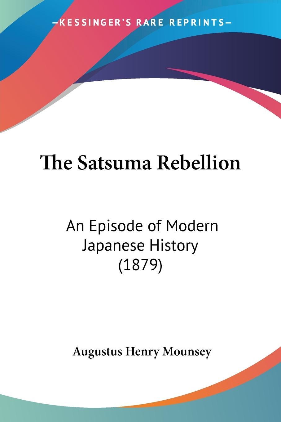 Cover: 9781437338997 | The Satsuma Rebellion | An Episode of Modern Japanese History (1879)