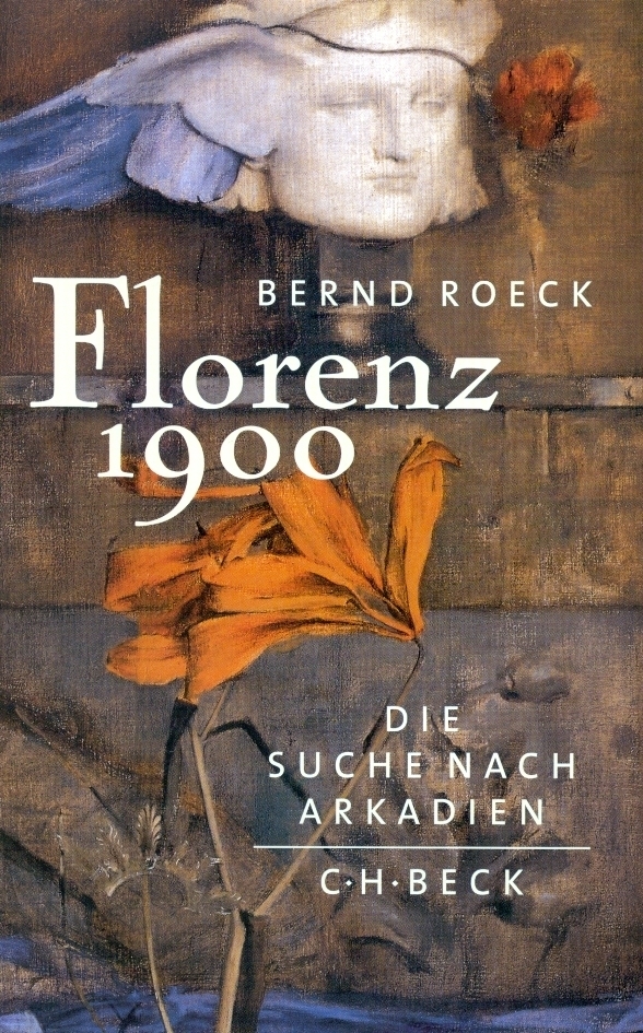 Cover: 9783406479762 | Florenz 1900 | Die Suche nach Arkadien | Bernd Roeck | Buch | Beck