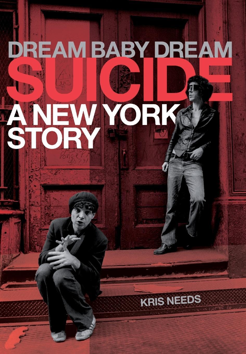 Cover: 9781783057887 | Dream Baby Dream: Suicide - A New York Story | Kris Needs | Buch