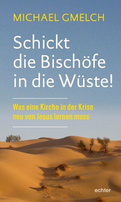 Cover: 9783429055639 | Schickt die Bischöfe in die Wüste! | Michael Gmelch | Taschenbuch