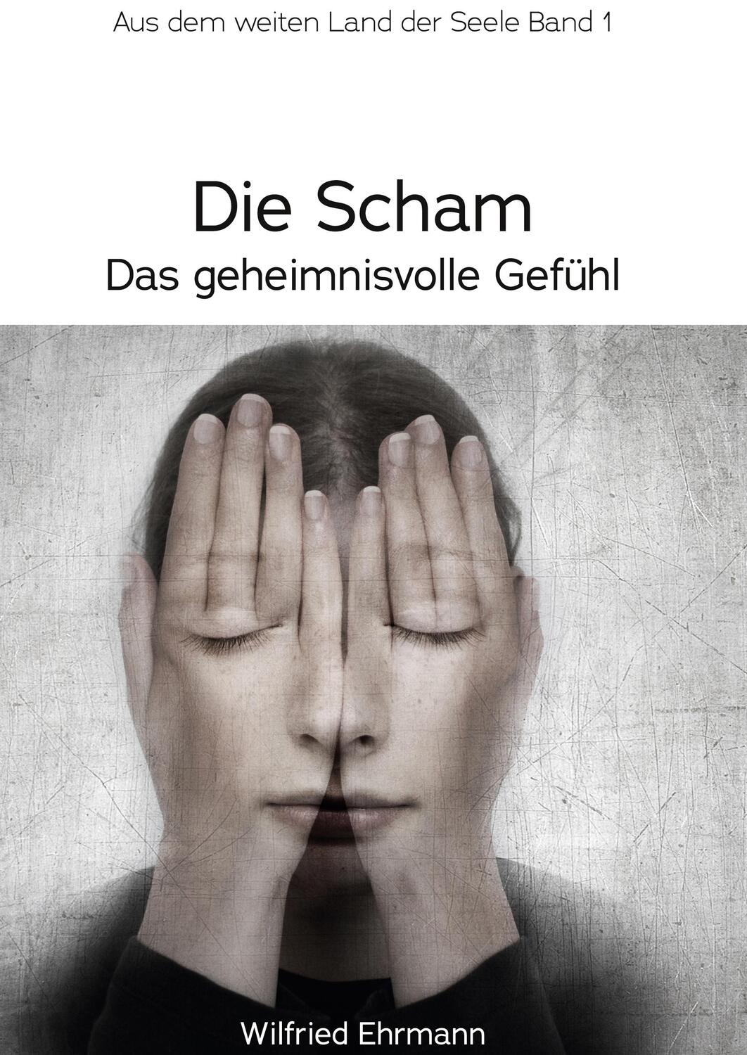 Cover: 9783347106079 | Die Scham, das geheimnisvolle Gefühl | Wilfried Ehrmann | Buch | 2020