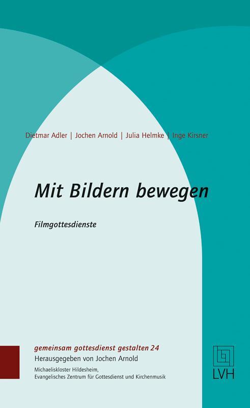 Cover: 9783374055128 | Mit Bildern bewegen | Filmgottesdienste | Dietmar Adler (u. a.) | Buch
