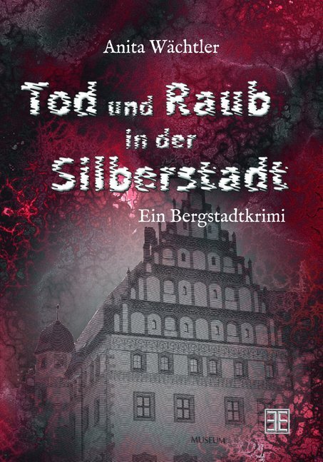 Cover: 9783966985284 | Tod und Raub in der Silberstadt | Bergstadtkrimi | Anita Wächtler