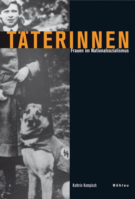 Cover: 9783412201883 | Täterinnen | Frauen im Nationalsozialismus | Kathrin Kompisch | Buch