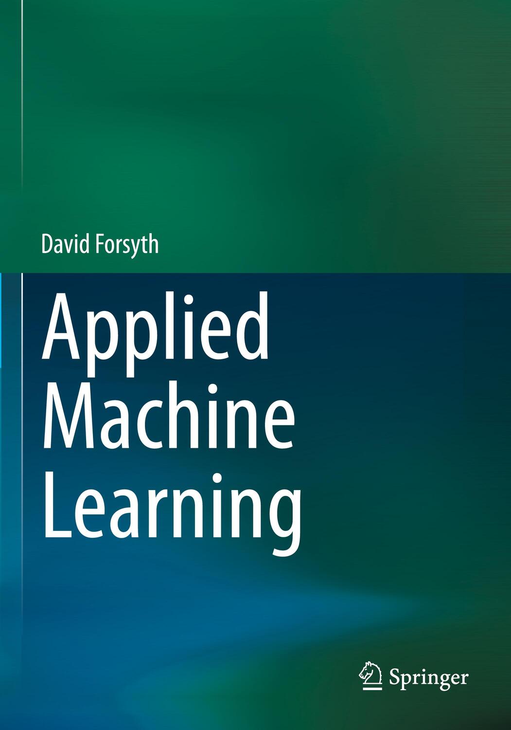 Cover: 9783030181161 | Applied Machine Learning | David Forsyth | Taschenbuch | Paperback