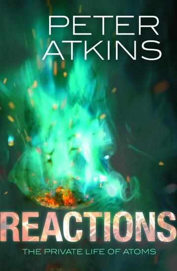 Cover: 9780199668809 | Reactions | The private life of atoms | Peter Atkins | Taschenbuch