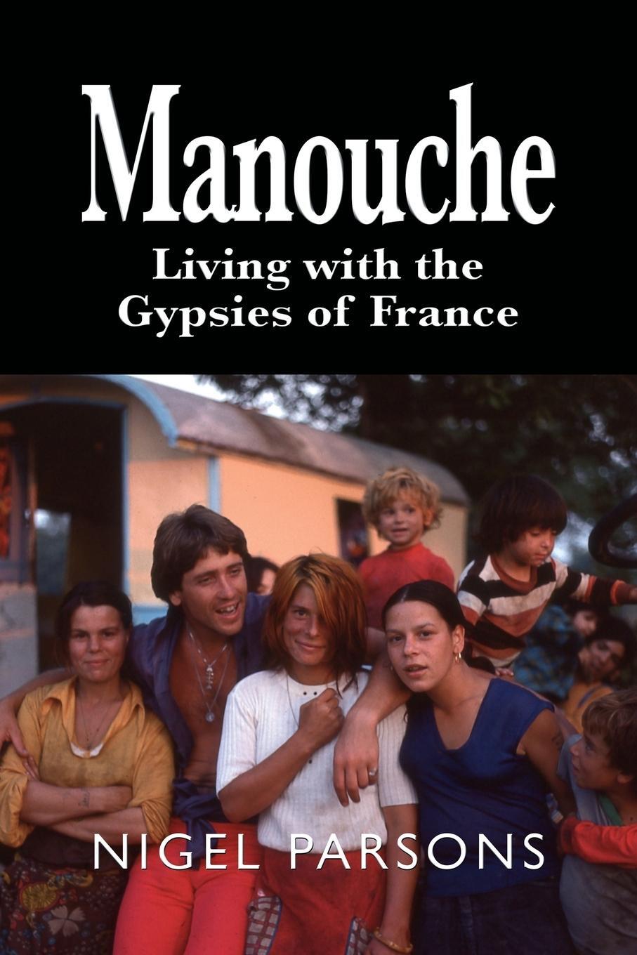 Cover: 9781789630657 | Manouche | Living with the Gypsies of France | Nigel Parsons | Buch