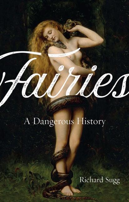 Cover: 9781789141207 | Fairies | A Dangerous History | Richard Sugg | Taschenbuch | Englisch