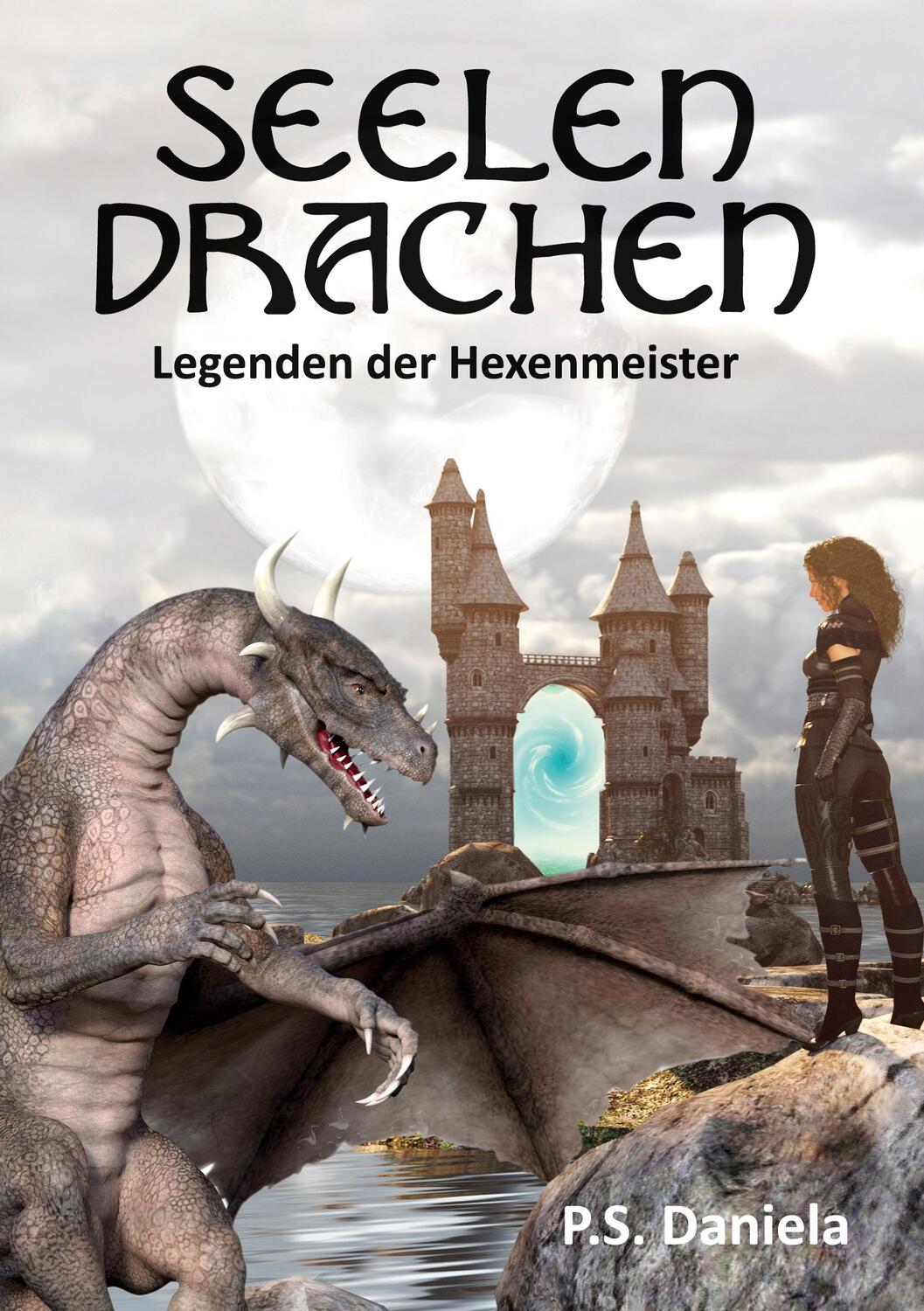 Cover: 9783752619942 | Seelendrachen | Legenden der Hexenmeister | P.S. Daniela | Buch
