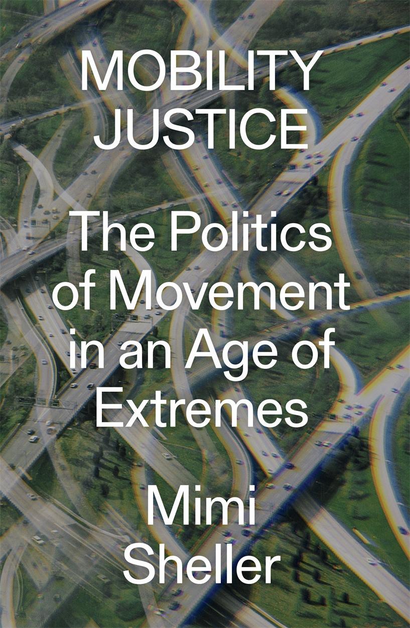 Cover: 9781788730921 | Mobility Justice | The Politics of Movement in An Age of Extremes