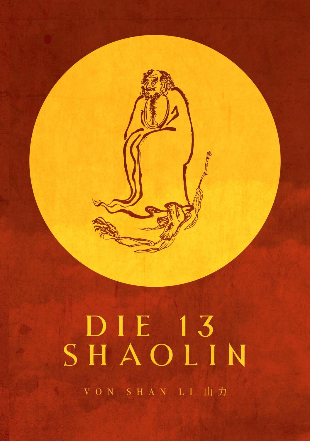 Cover: 9783988040046 | Die 13 Shaolin | Shan Li (u. a.) | Taschenbuch | Paperback | Deutsch