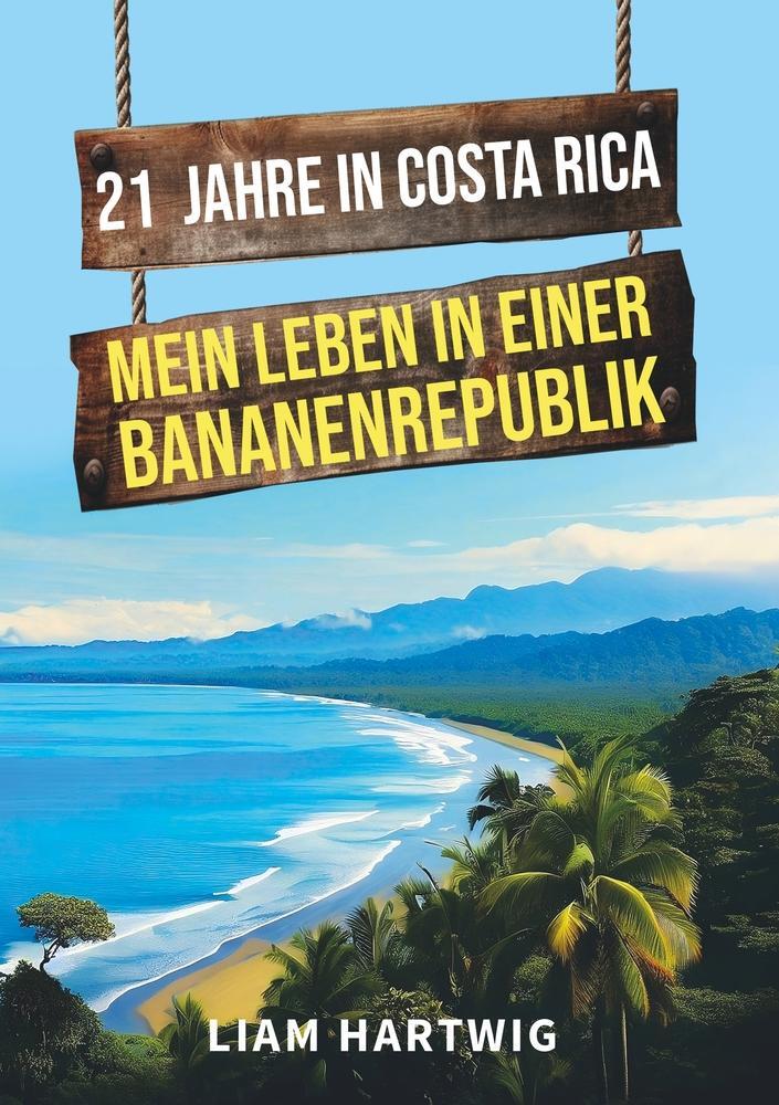 Cover: 9783757921644 | 21 Jahre in Costa Rica - Mein Leben in einer Bananenrepublik | Hartwig
