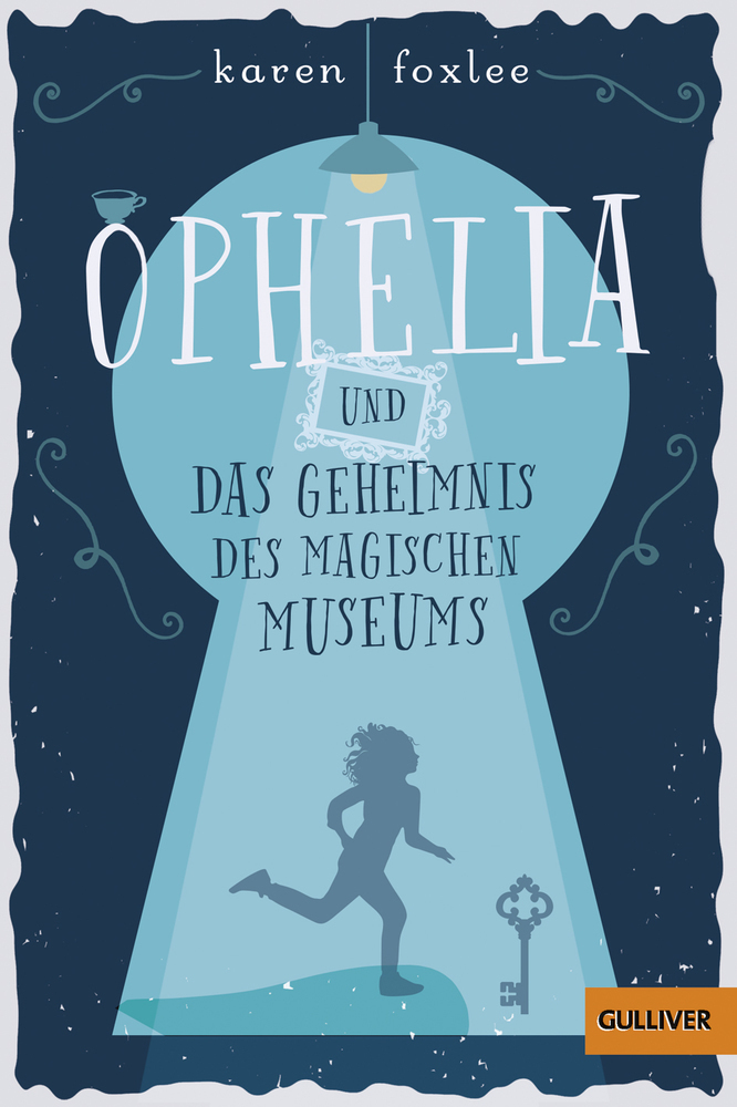 Cover: 9783407749079 | Ophelia und das Geheimnis des magischen Museums | Roman | Karen Foxlee
