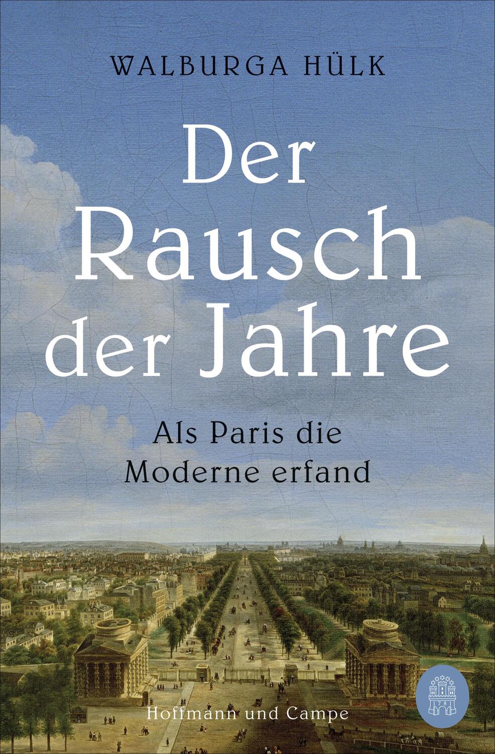 Cover: 9783455010718 | Der Rausch der Jahre | Als Paris die Moderne erfand | Walburga Hülk