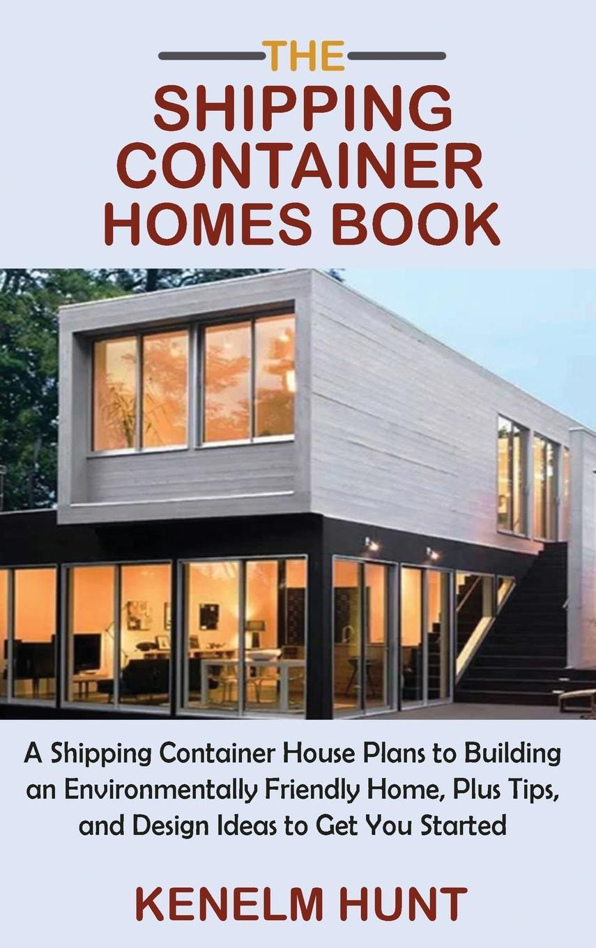 Cover: 9781955935029 | The Shipping Container Homes Book | Kenelm Hunt | Buch | Englisch