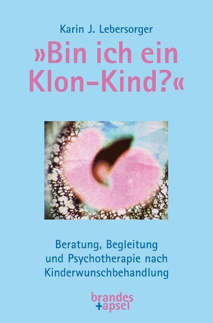 Cover: 9783955583323 | »Bin ich ein Klon-Kind?« | Karin J. Lebersorger | Taschenbuch | 2022