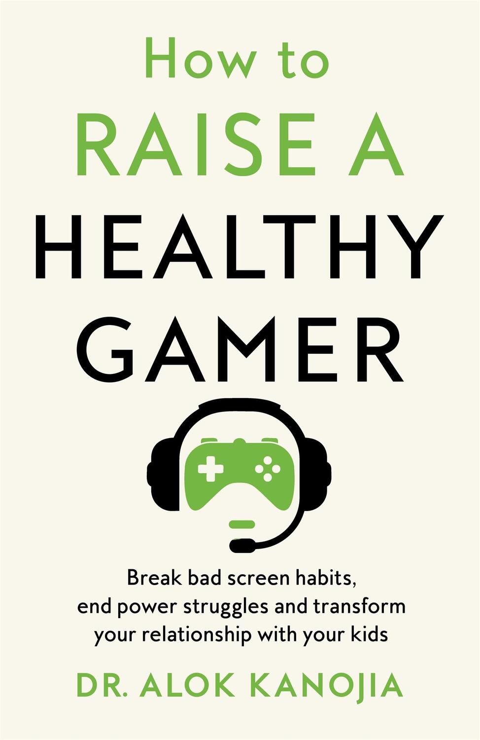 Cover: 9781035025886 | How to Raise a Healthy Gamer | Dr Alok Kanojia | Buch | Englisch