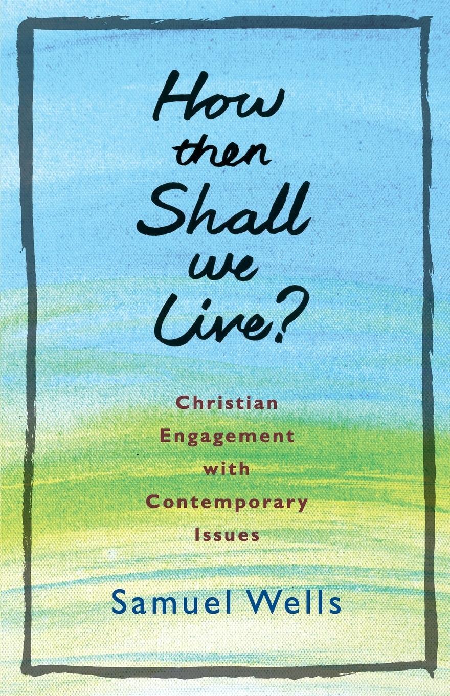 Cover: 9781848258624 | How then shall we live | Samuel Wells | Taschenbuch | Paperback | 2016