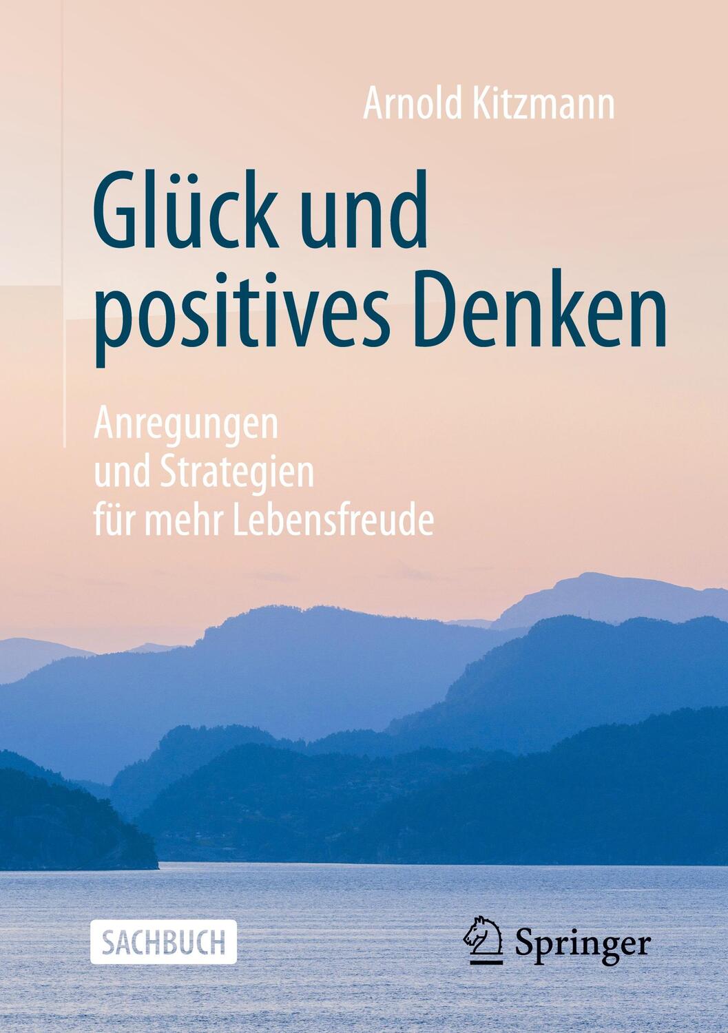 Cover: 9783658302849 | Glück und positives Denken; . | Arnold Kitzmann | Taschenbuch | 2020