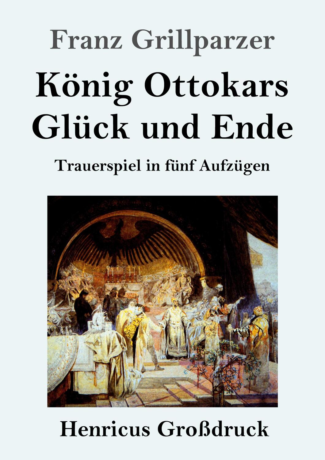 Cover: 9783847847359 | König Ottokars Glück und Ende (Großdruck) | Franz Grillparzer | Buch