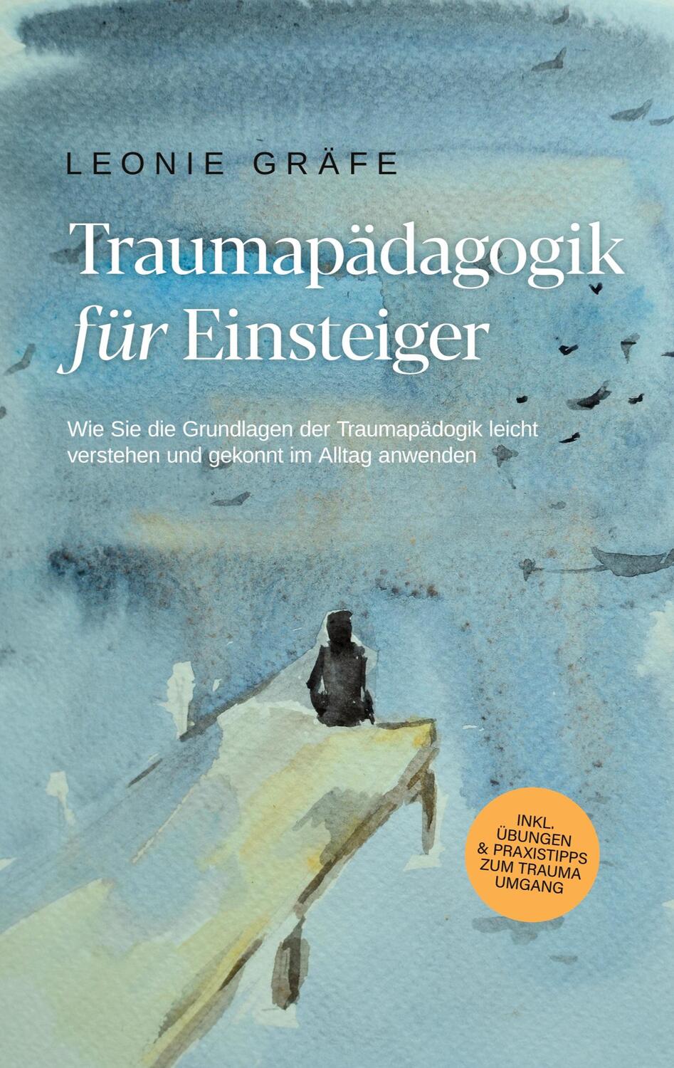 Cover: 9783757806187 | Traumapädagogik für Einsteiger: Wie Sie die Grundlagen der...