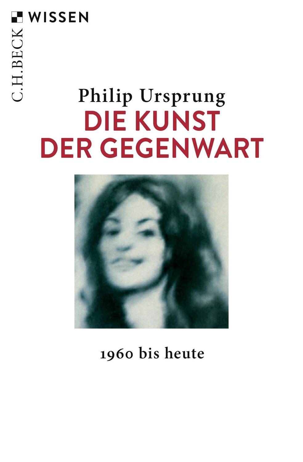 Cover: 9783406744716 | Die Kunst der Gegenwart | 1960 bis heute | Philip Ursprung | Buch