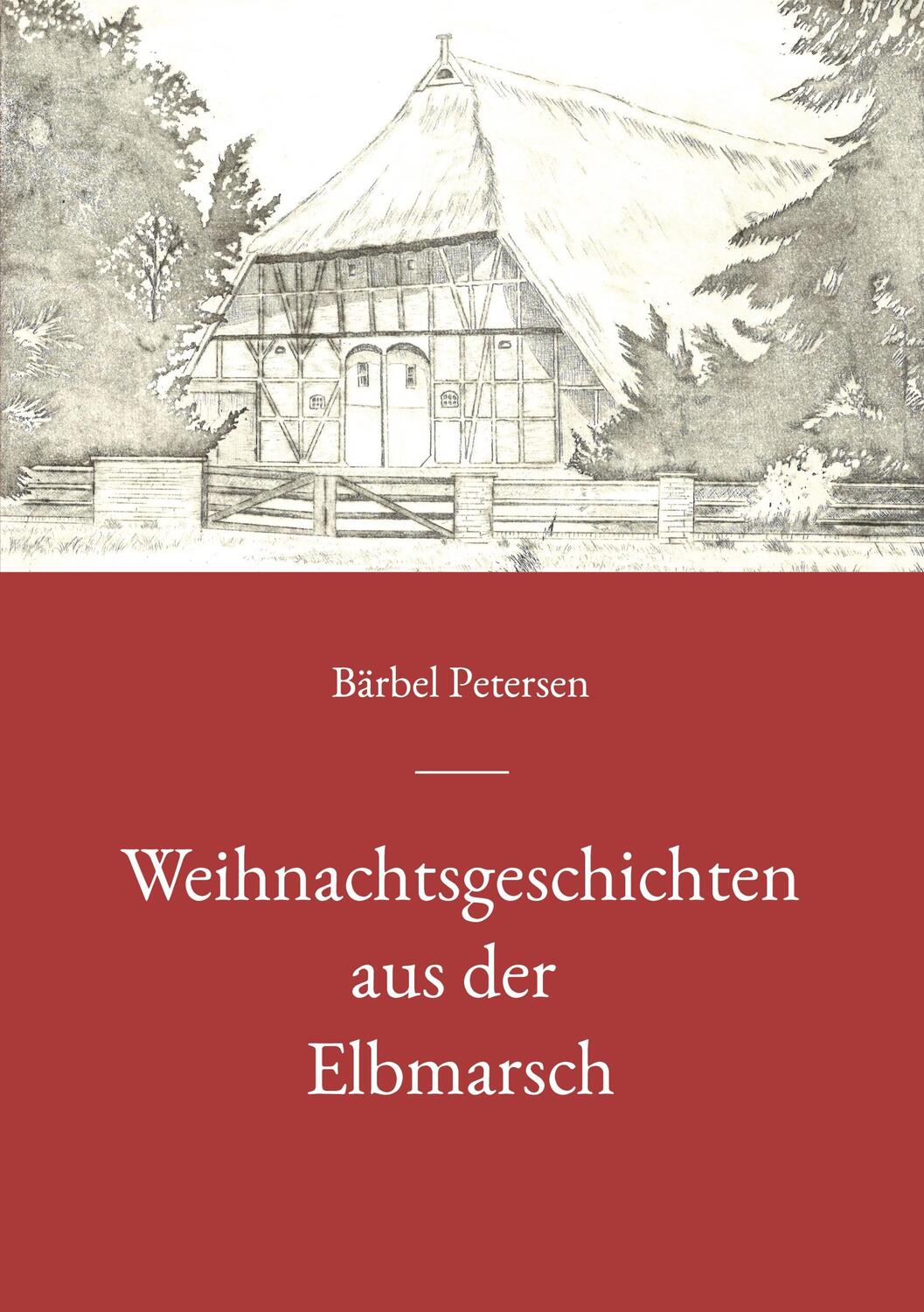 Cover: 9783752684407 | Weihnachtsgeschichten aus der Elbmarsch | Bärbel Petersen | Buch