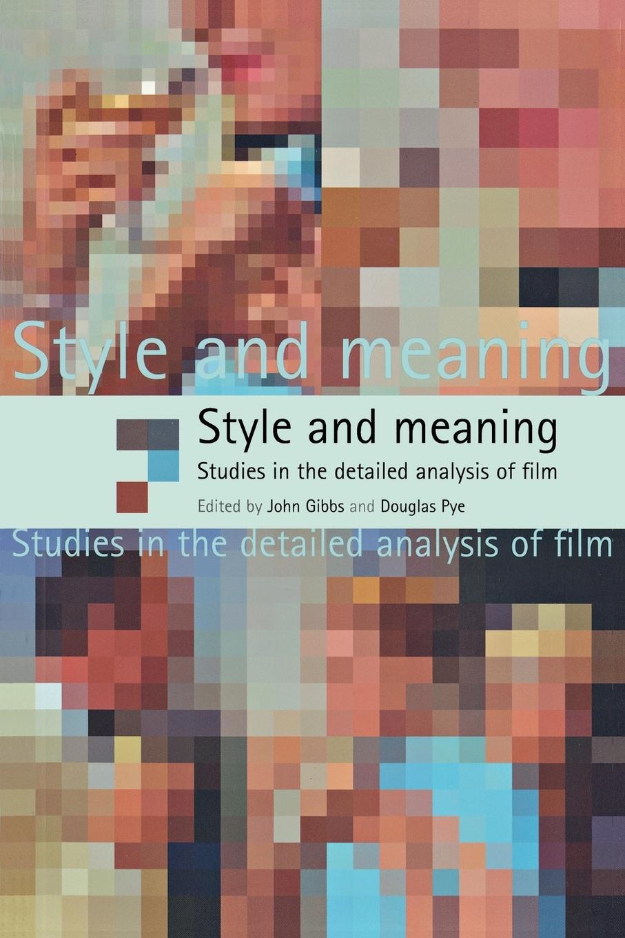 Cover: 9780719065255 | Style and Meaning | Studies in the Detailed Analysis of Film | Pye