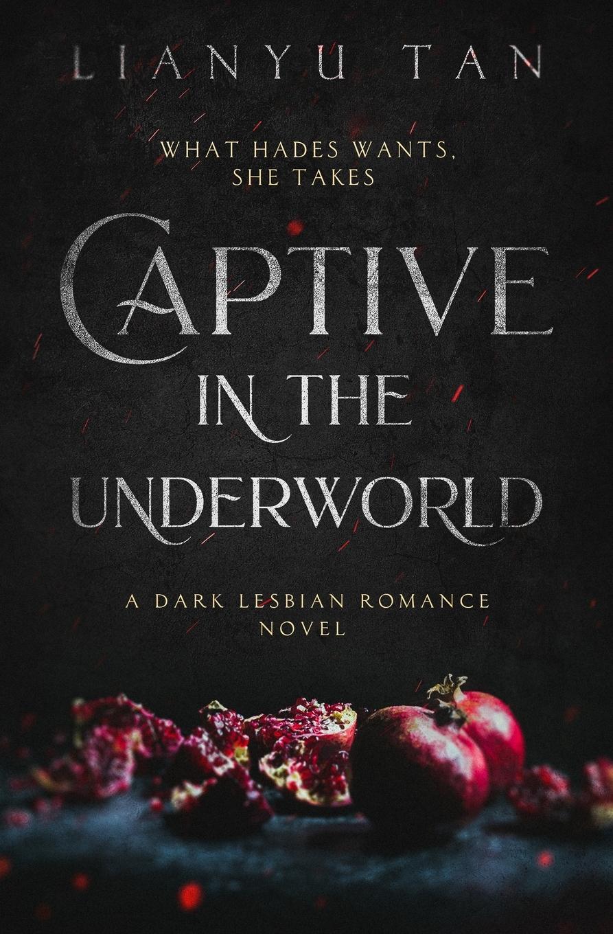 Cover: 9780648994817 | Captive in the Underworld | A Dark Lesbian Romance Novel | Lianyu Tan